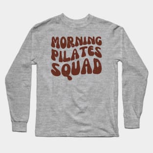 Morning Pilates Squad | Fitness Club Instructor Long Sleeve T-Shirt